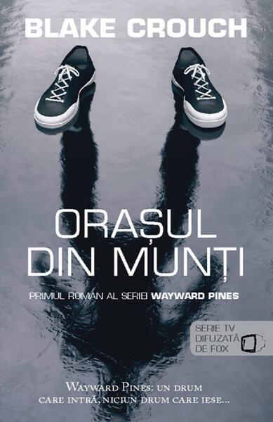 Orașul din munți. Seria Wayward Pines (vol.1) - Blake Crouch - RAO