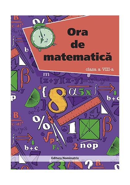 Ora de matematică. Clasa a VIII-a - Petre Năchilă - Nominatrix