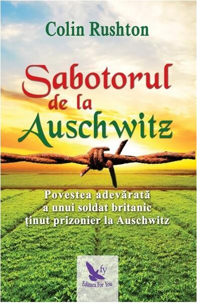 Sabotorul de la Auschwitz - Colin Rushton - For You