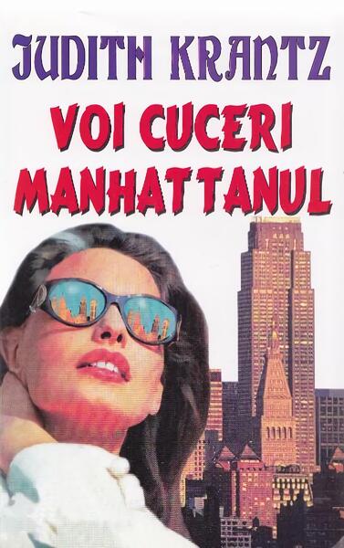 Voi cuceri Manhattanul - Judith Krantz - Orizonturi