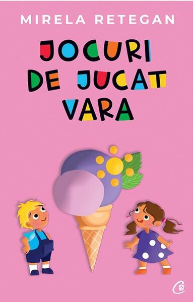 Jocuri de jucat vara - Mirela Retegan - Curtea Veche