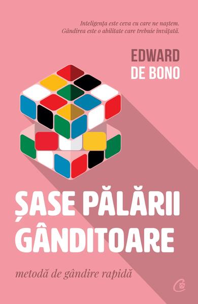 Șase pălării gânditoare - Paperback brosat - Edward de Bono - Curtea Veche