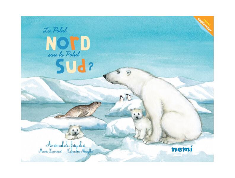 La polul Nord sau la polul Sud? - Capucine Mazille, Marie Lescroart