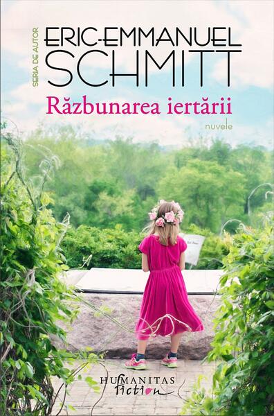 Răzbunarea iertării - Eric-Emmanuel Schmitt - Humanitas Fiction