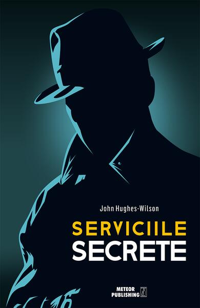 Serviciile secrete - John Hughes-Wilson - Meteor Press
