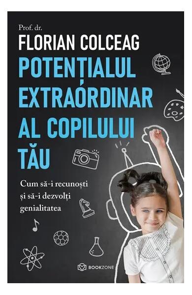 Potențialul extraordinar al copilului tău - Florian Colceag - Bookzone