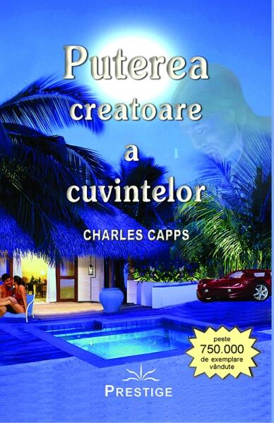 Puterea creatoare a cuvintelor - Charles Capps - Prestige