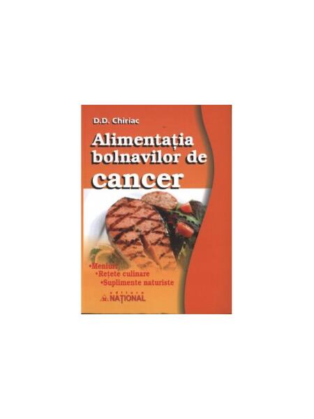 Alimentaţia bolnavilor de cancer - D.D. Chiriac - Naţional