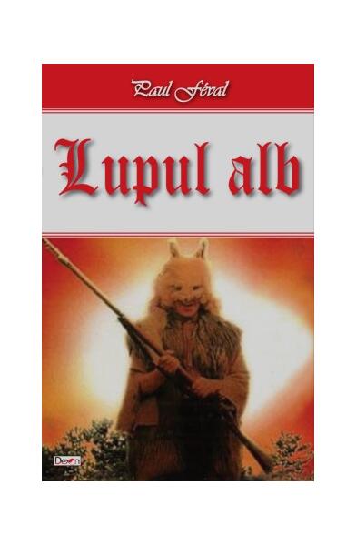 Lupul alb - Paul Féval - Dexon