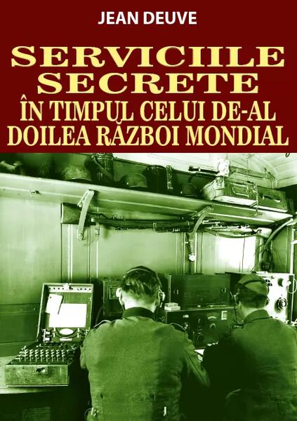 Serviciile Secrete în timpul celui de-al Doilea Război Mondial - Jean Deuve - Orizonturi