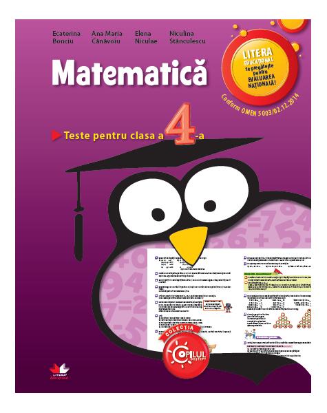 Matematica. Teste pentru clasa a IV-a - Ana Maria Cănăvoiu, Ecaterina Bonciu, Elena Niculae, Niculina Stănculescu - Litera