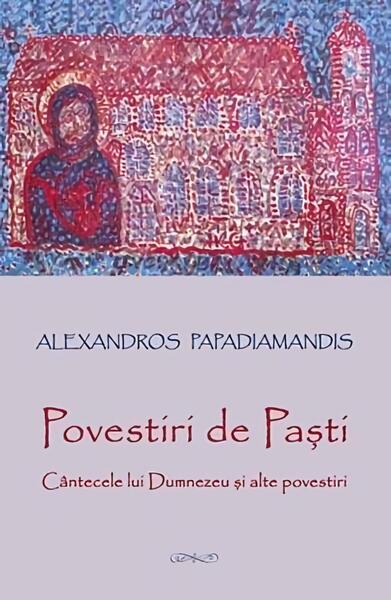 Povestiri de Paşti - Alexandros Papadiamandis - Sophia