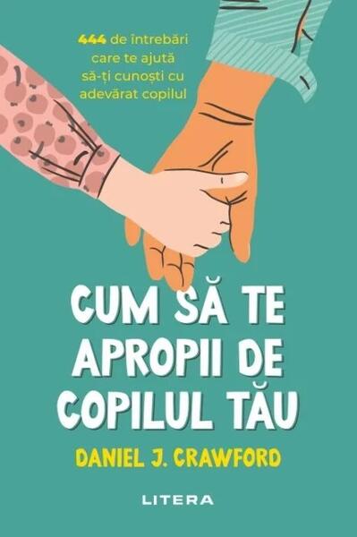 Cum să te apropii de copilul tău - Daniel J. Crawford