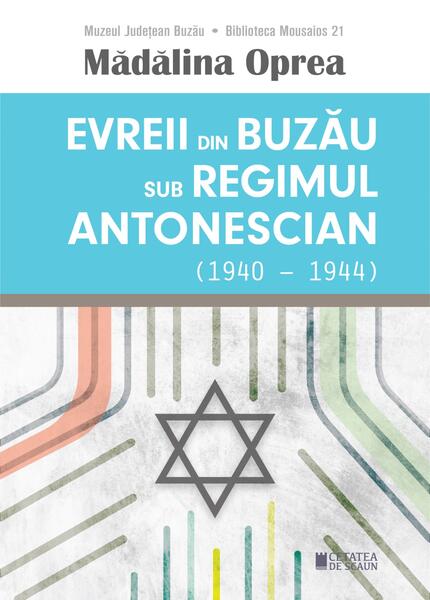 Evreii din Buzău sub regimul antonescian (1940-1944) - Cetatea de Scaun