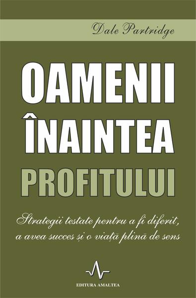 Oamenii înaintea profitului - Dale Partridge - Amaltea