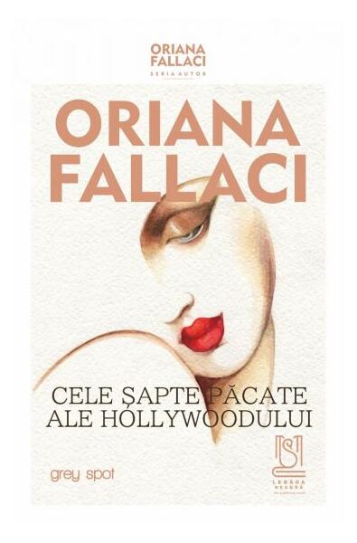 Cele șapte păcate ale Hollywoodului - Oriana Fallaci - Lebăda Neagră