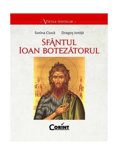 Sfântul Ioan Botezătorul - Dragoș Ioniță, Sorin Ciucă - Corint