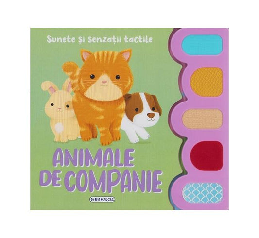 Sunete și senzații tactile. Animale de companie - Girasol