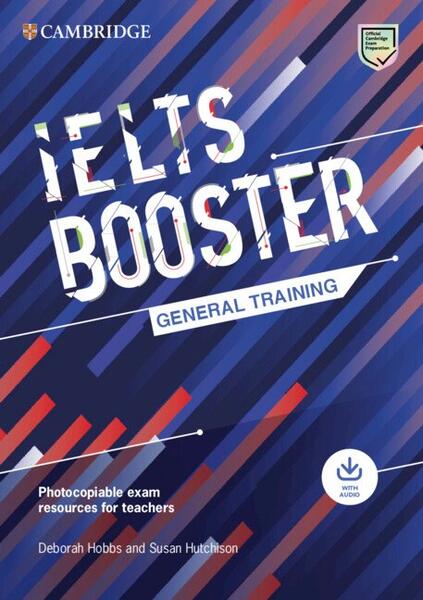 Cambridge English Exam Boosters IELTS Booster General Training with Photocopiable Exam Resources for Teachers - Deborah Hobbs , Susan Hutchison - Art Klett