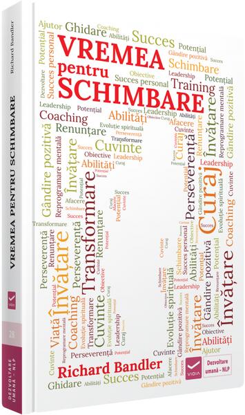 Vremea pentru schimbare - Richard Bandler - Vidia