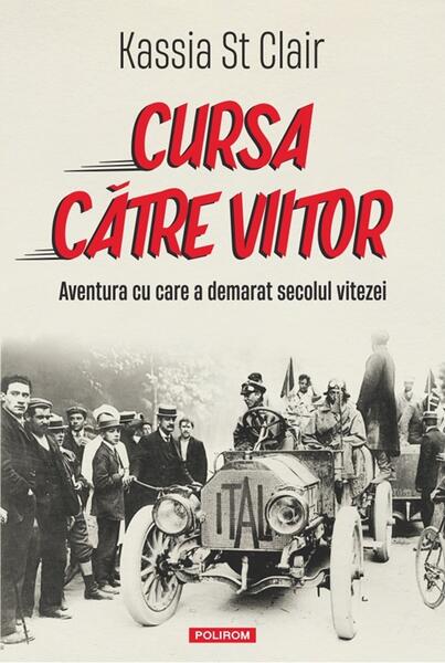 Cursa către viitor - Kassia St Clair - Polirom