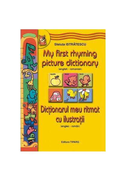 My Rhyming Picture Dictionary. Dicționarul meu rimat cu ilustrații - Steluţa Istrătescu - Paralela 45