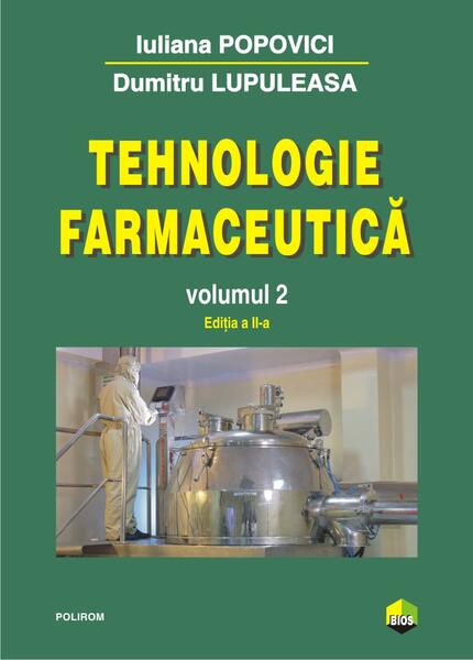 Tehnologie farmaceutică. (Vol. II) - Dumitru Lupuleasa, Iuliana Popovici - Polirom