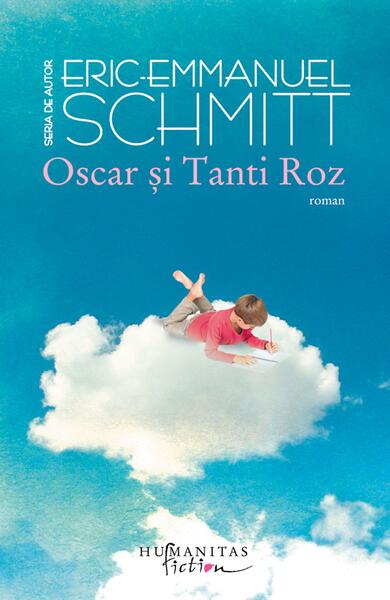 Oscar şi Tanti Roz - Eric-Emmanuel Schmitt - Humanitas Fiction