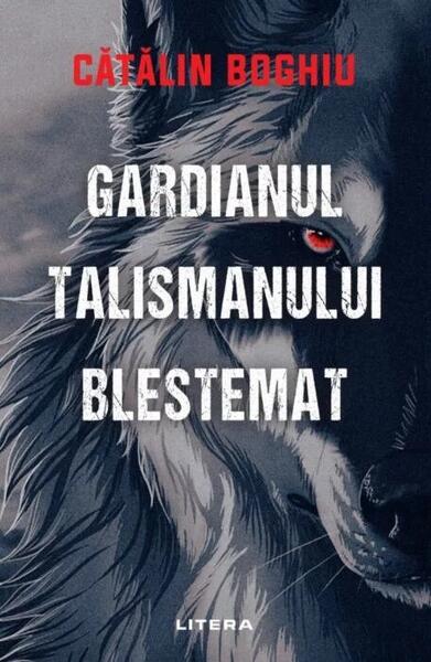 Gardianul talismanului blestemat - Cătălin Boghiu - Litera