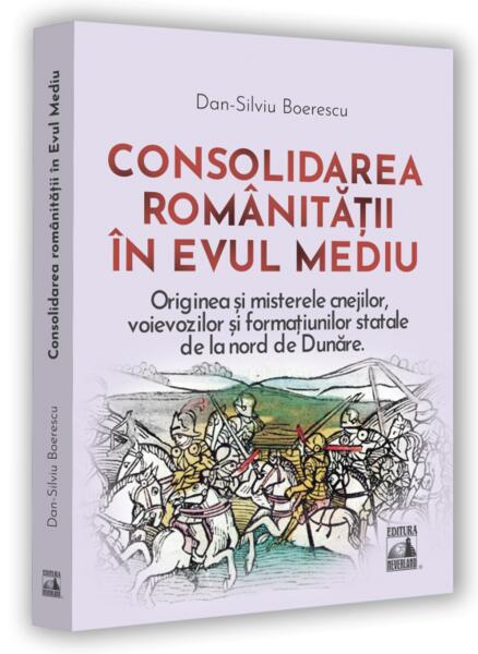 Consolidarea românitații în Evul Mediu - Dan-Silviu Boerescu - Neverland
