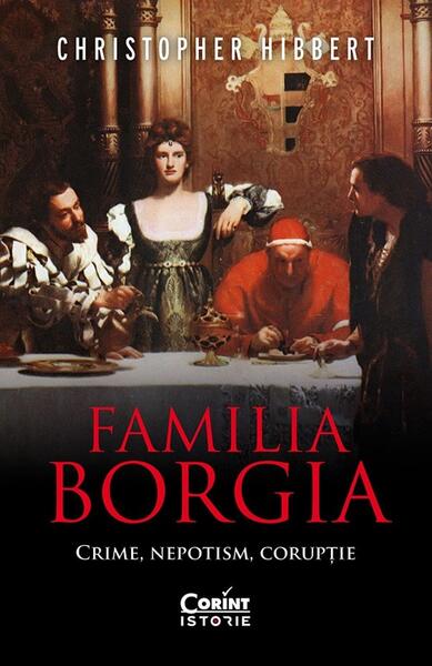 Familia Borgia - Christopher Hibbert - Corint