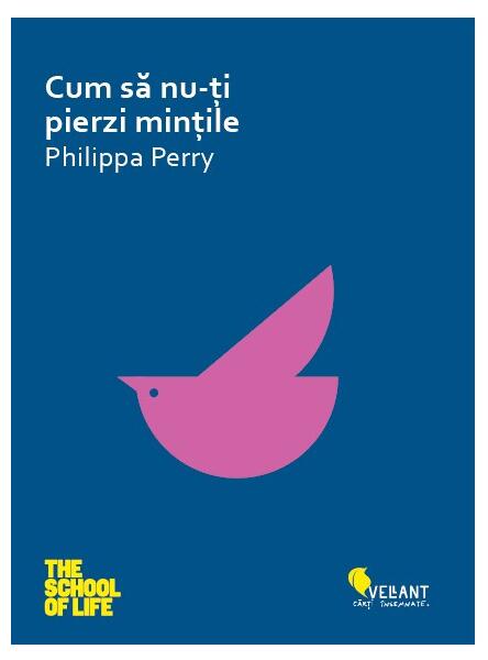 Cum să nu-ți pierzi mințile - Philippa Perry - Vellant