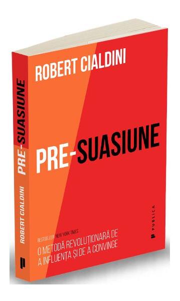Pre-suasiune - Robert B. Cialdini - Publica