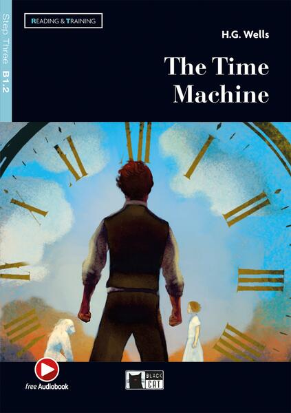 The Time Machine + Online Audio + App + DeA LINK (Step Three B1.2) - William Saroyan - Black Cat Cideb