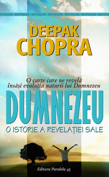 Dumnezeu. O istorie a revelației sale - Dr. Deepak Chopra - Paralela 45