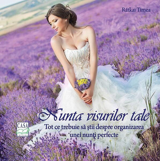 Nunta visurilor tale - Rátkai Tímea - Casa