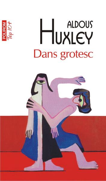 Dans grotesc - Paperback brosat - Aldous Huxley - Polirom