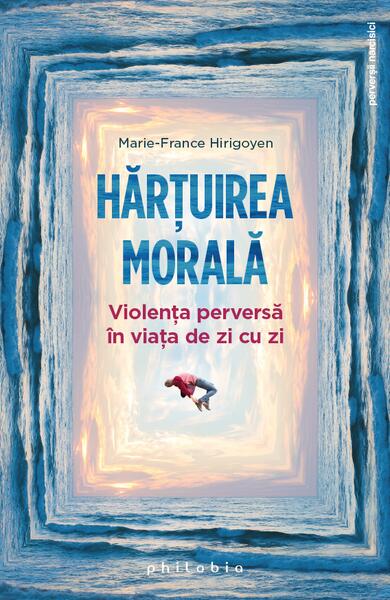 Hărțuirea morală - Marie-France Hirigoyen - Philobia