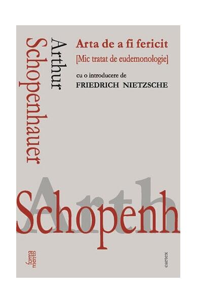 Arta de a fi fericit - Arthur Schopenhauer - Cartex