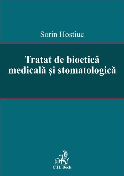 Tratat de bioetică medicală și stomatologică - Sorin Hostiuc - C.H. Beck