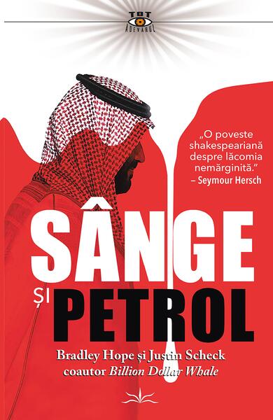 Sânge și Petrol - Bradley Hope, Justin Scheck - Prestige