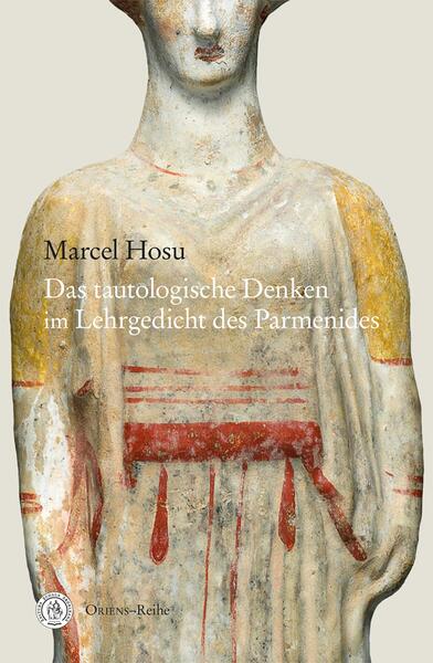 Das tautologische Denken im Lehrgedicht des Parmenides - Marcel Hosu - Școala Ardeleană