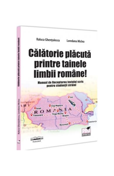 Calatorie placuta printre tainele limbii romane! - Loredana Miclea, Raluca Ghenţulescu - Pro Universitaria