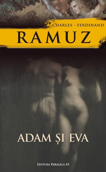 Adam şi Eva - Charles-Ferdinand Ramuz - Paralela 45