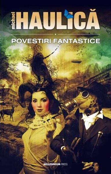 Povestiri fantastice - Michael Haulică - Millenium Books