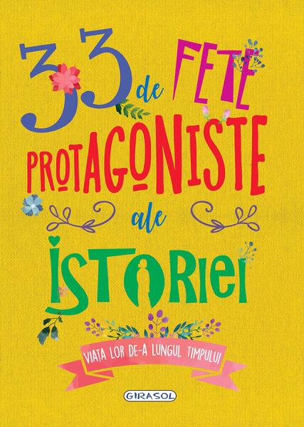 33 de fete protagoniste ale istoriei - Girasol