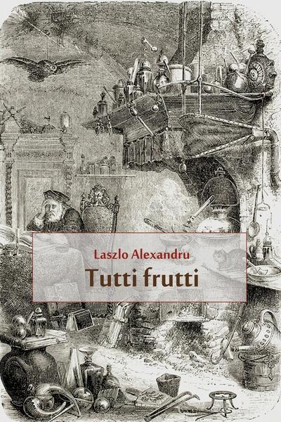 Tutti frutti - Laszlo Alexandru - Herg Benet Publishers