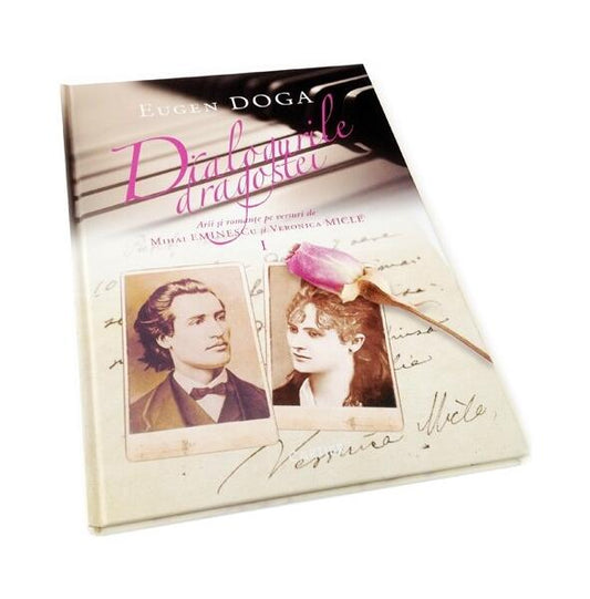 Dialogurile dragostei. Arii și romanțe pe versuri de Mihai Eminescu și Veronica Micle. Vol.1 - Eugen Doga - Cartier