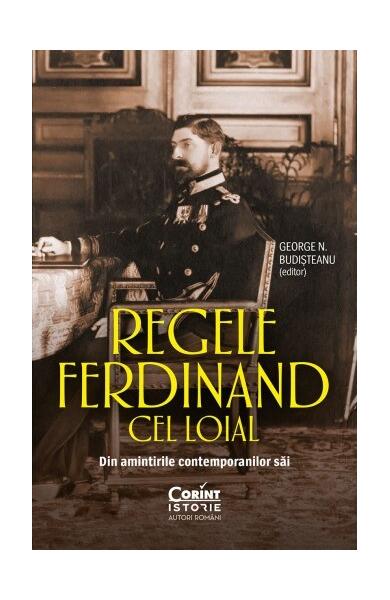 Regele Ferdinand cel Loial - George N. Budișteanu - Corint