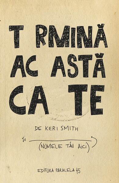 Termină această carte - Keri Smith - Paralela 45